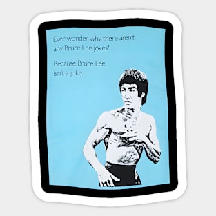 Bruce Lee Isn't A Joke Sticker